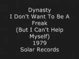 Dynasty - I Don't Want To Be A Freak