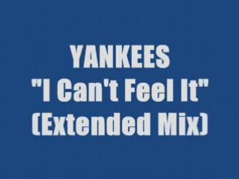 Yankees - I Can't Feel It (maxi version)