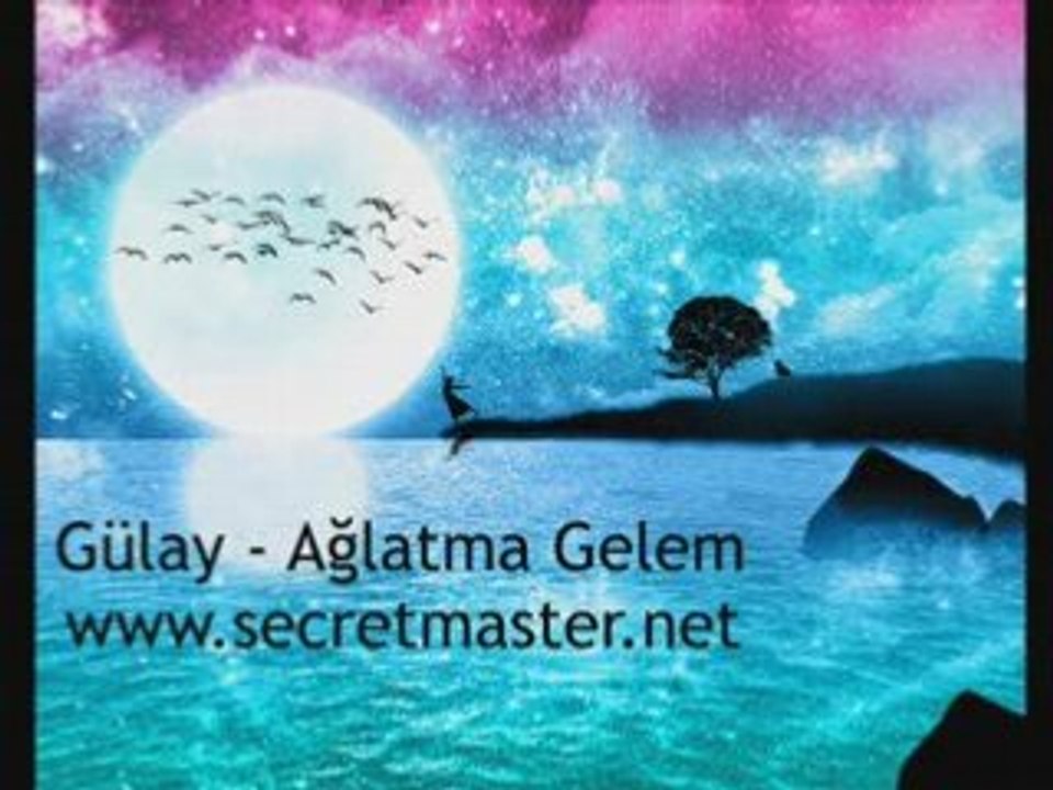 Gülay-Ağlatma Gelem