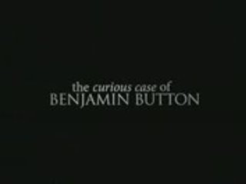 Bande-Annonce The Curious Case of Benjamin Button Trailer