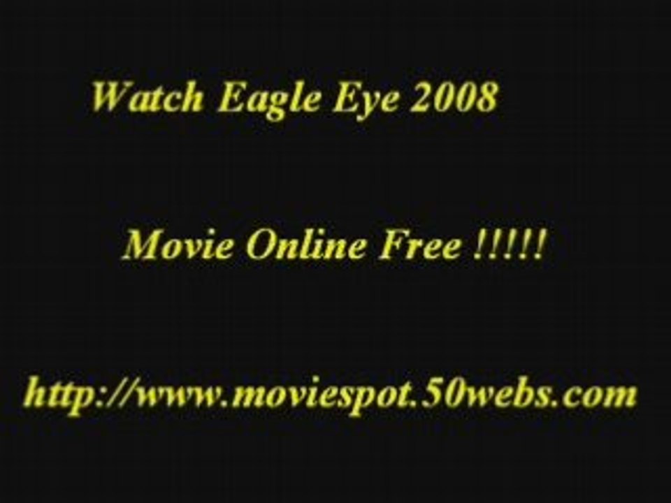 Watch Eagle Eye 2008 Movie Online Free http://www.moviespot.