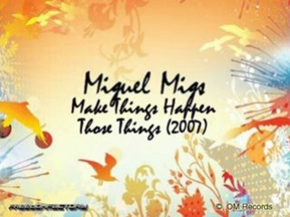 MIGUEL MIGS: Make Things Happen