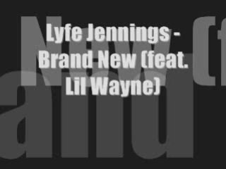 Lyfe Jennings feat Lil Wayne - Brand New