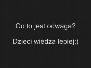 Co to jest odwaga? Dzieci wiedza lepiej http://www.clipmix.pl/
