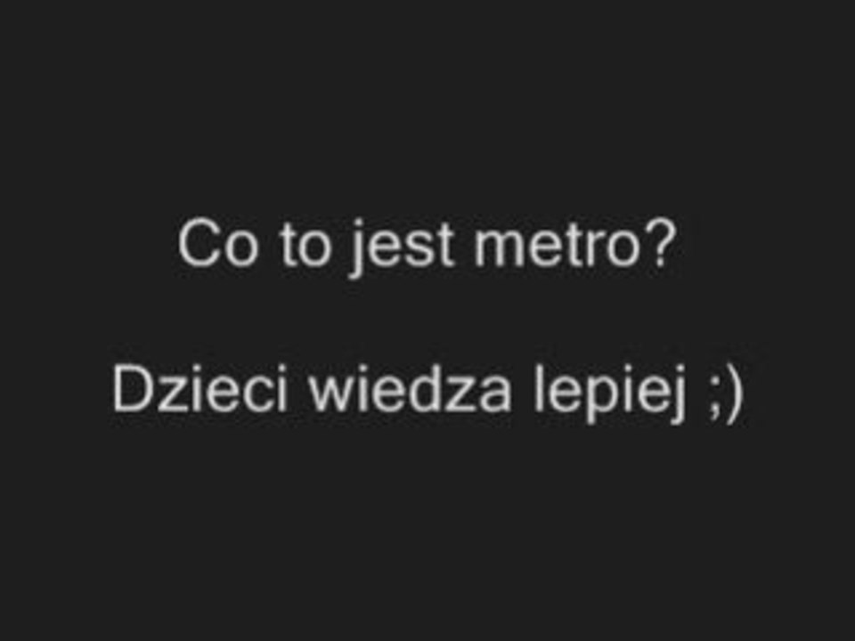 Co to jest metro? Dzieci wiedza lepiej http://www.clipmix.pl/