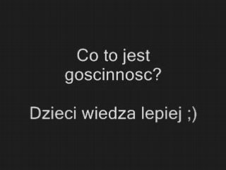 Co to jest goscinnosc? Dzieci wiedza lepiej  http://www.clipmix.pl/