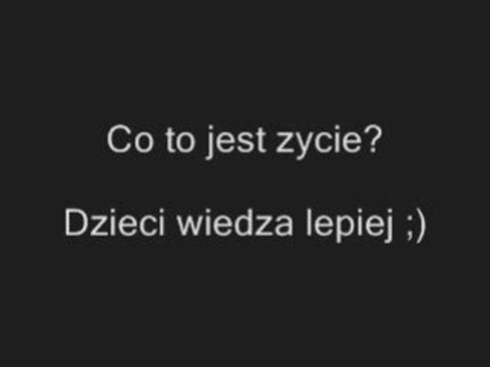 Co to jest zycie? Dzieci wiedza lepiej http://www.clipmix.pl/