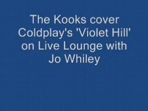 The Kooks Violet Hill (Coldplay)
