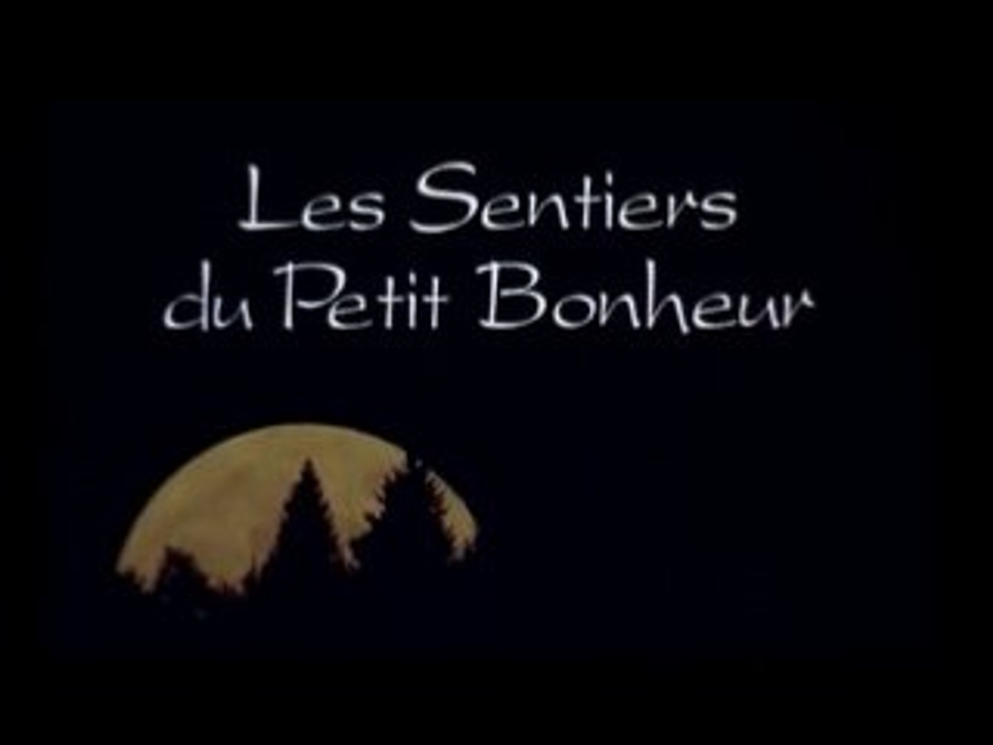 Les Sentiers Du Petit Bonheur Video Dailymotion
