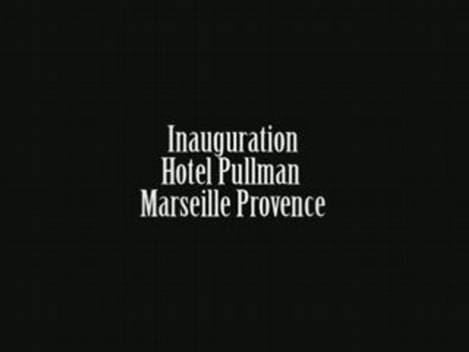 inauguration hotel Pullman Marseille Provence