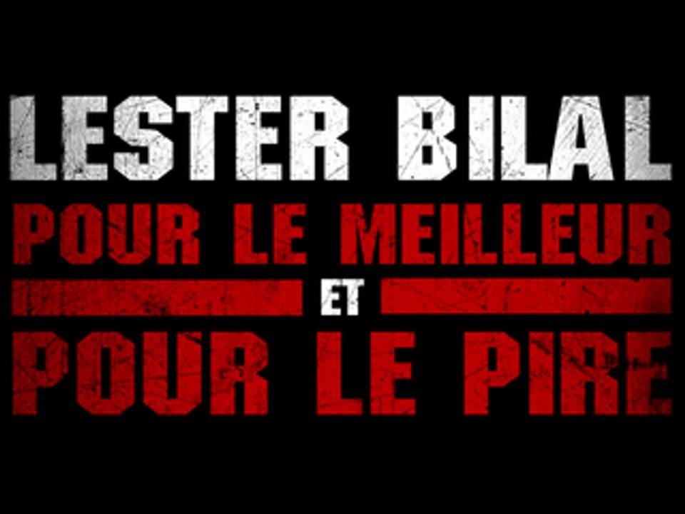 Lester Bilal : pour le meilleur et pour le pire