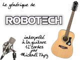 Robotech (générique à la guitare 12 cordes)