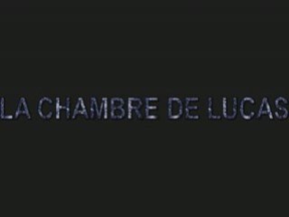 LA CHAMBRE DE LUCAS