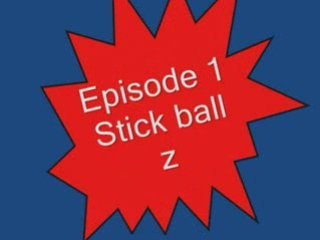 Ep1 pilote stick ball z