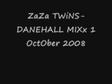 ZaZa TWiNS-DANEHALL MIXx 1 OctOber 2008
