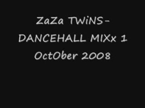 ZaZa TWiNS-DANCEHALL MIXx 1 OctOber 2008