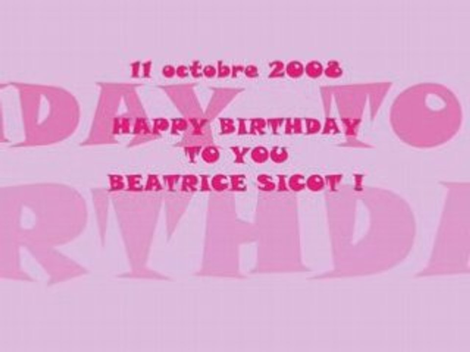 HAPPY BIRTHDAY  BEATRICE SICOT - 11 octobre 2008