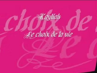 Kayliah - Le choix de la vie