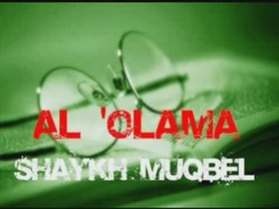 Cheikh Moqbil Bin Hadee Al Wadi'y ( Les Savants )