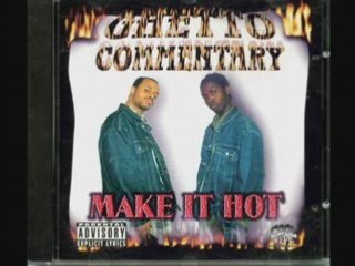 GHETTO COMMENTARY - MAKE IT HOT