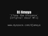 DJ Amaya - Close the distance (original vocal mix)