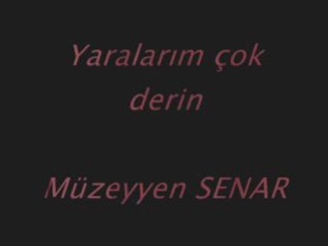 MÜZEYYEN SENAR-Yaralarım çok derin