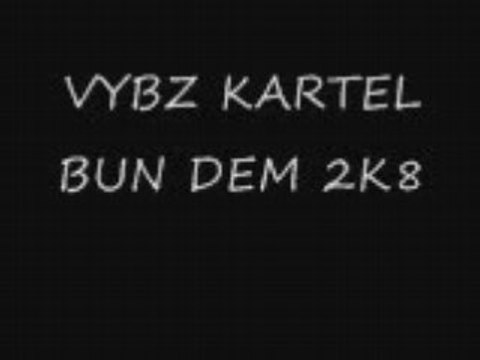 VYBZ KARTEL - BUN DEM GANGSTA (STREETZ RIDDIM 2K8)