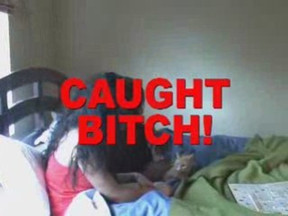 Caught Bitch!