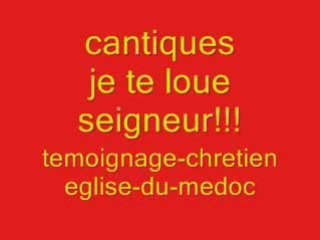 cantique (je te loue seigneur)