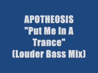 Apotheosis - Put Me In A Trance (maxi version)