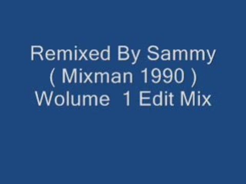 Remixed By Sammy ( Mixman 1990 ) Wolume 1 Edit Mix