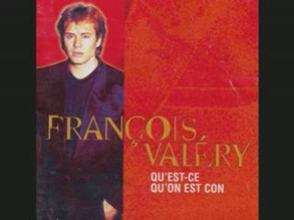 François Valéry - Qu'est-ce qu'on est con