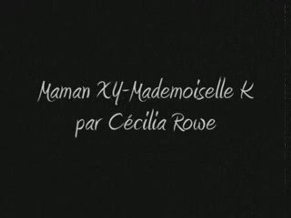 Clip entier Maman XY mademoiselle K par Cécilia Rowe