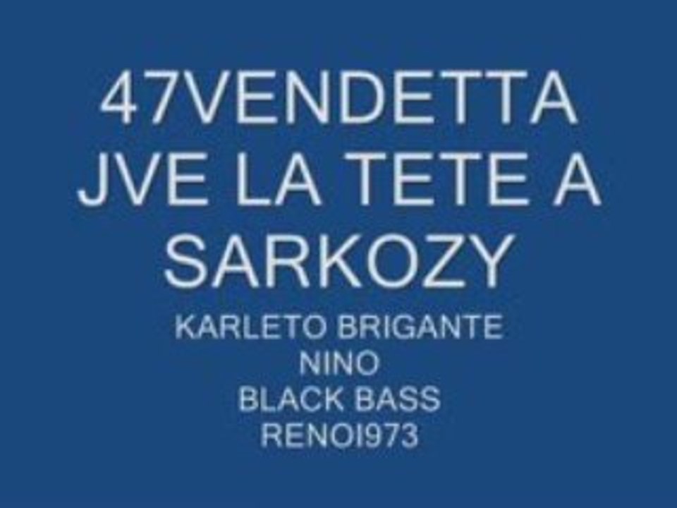 JVE LA TETE A SARKOZY/47 VENDETTA KARLETO BRIGANTE
