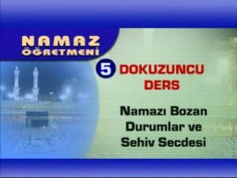 Namazı bozan durumlar ve sefi secdesi