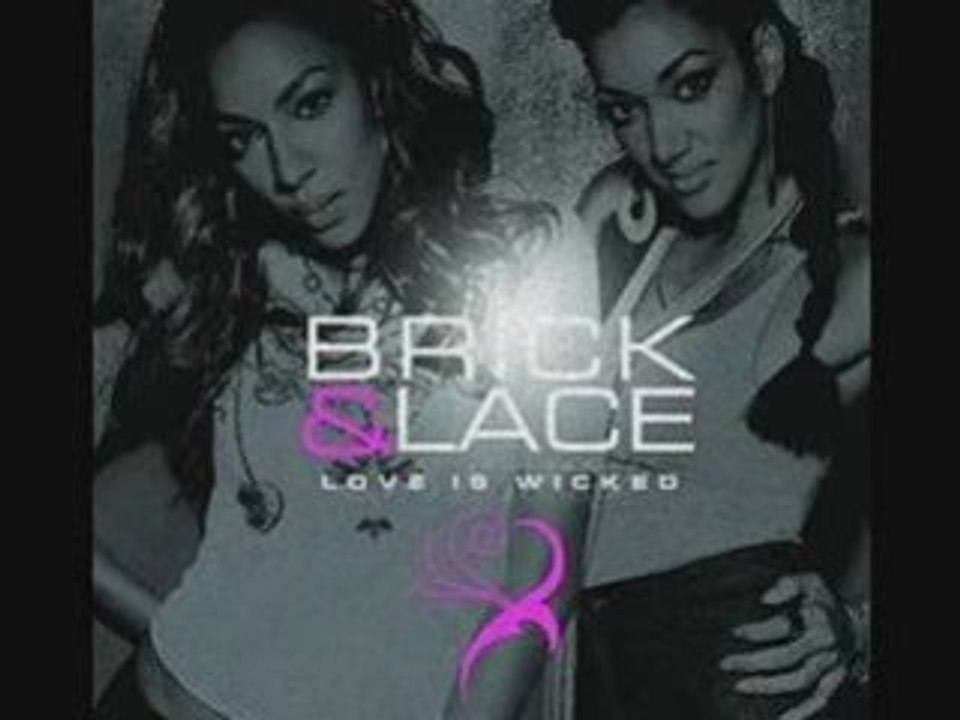 Brick & Lace - Love Is Wicked
