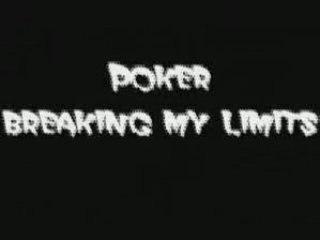 Poker Breaking my limits [[U-S]]