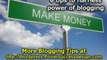 Blogging Tips  - 6 Tips To Harness Power Of Blogging