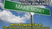 Blogging Tips  - Start Making Money With Blog