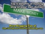 Blogging Tips - Benefits Of Hosting Blog On Your Own Domain