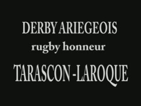 Vidéo du derby ariegeois de rugby TARASCON-LAROQUE d'OLMES