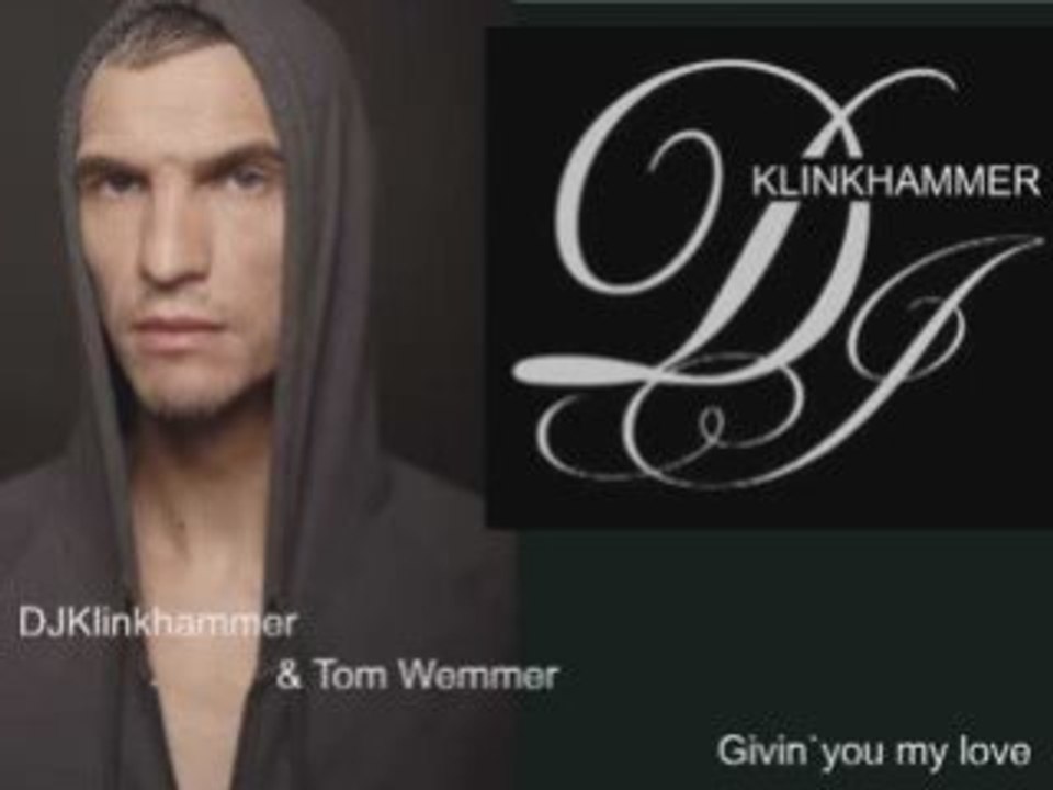 Givin you my love djklinkhammer tom wemmer