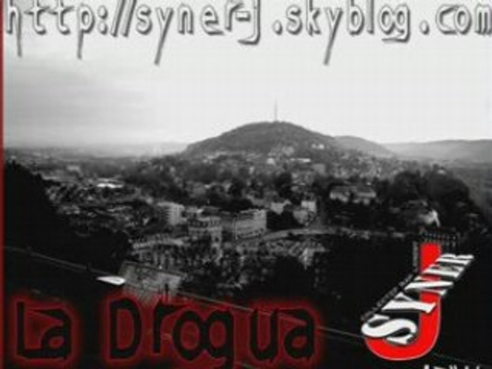 La drogua  -- Syner-J --  http://syner-j.skyblog.com