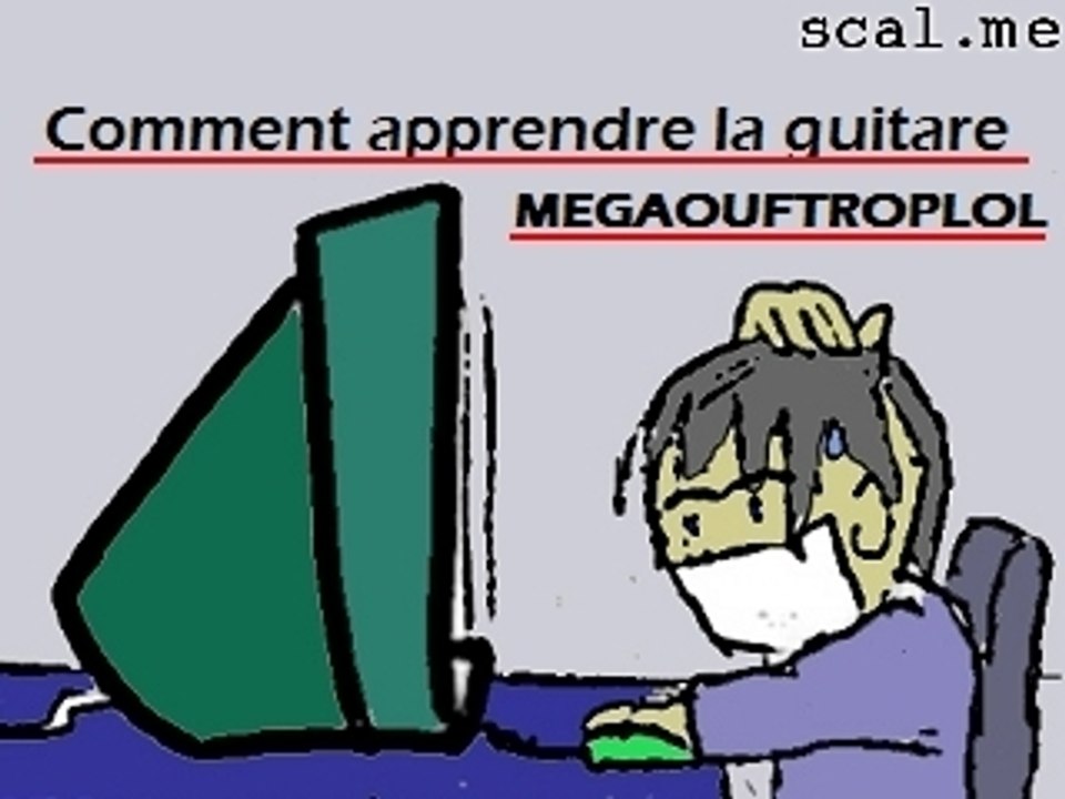Comment apprendre la guitare MEGAOUFTROPLOL