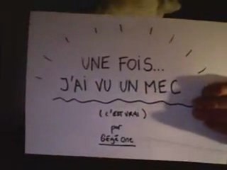 Une fois j ai vu un mec