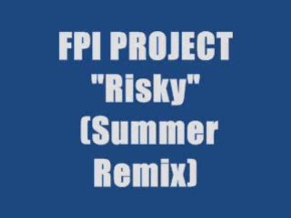 FPI Project - Risky (Summer Remix)