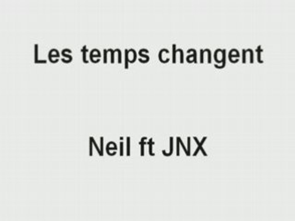Les temps changent - Neil ft JNX