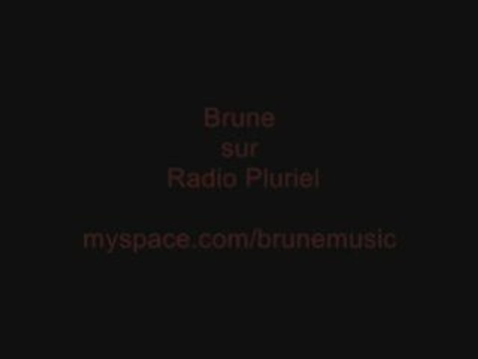 Brune sur Radio Pluriel www.myspace.com/brunemusic