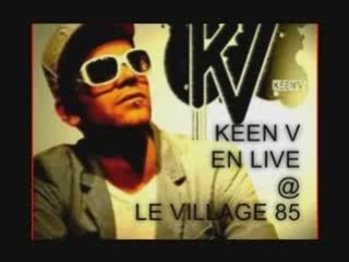 Keen V  @  VILLAGE 85  by DJ M@tt