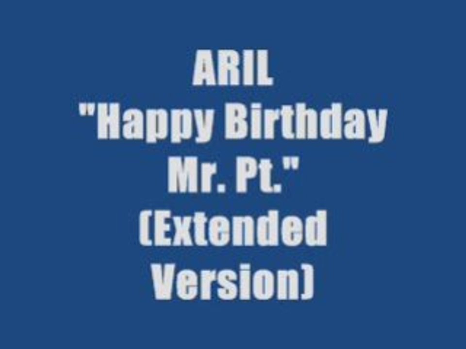 ARIL - Happy Birthday Mr. Pt.